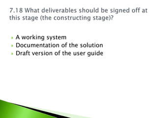    A working system
   Documentation of the solution
   Draft version of the user guide
 