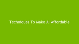 Techniques To Make AI Affordable
 