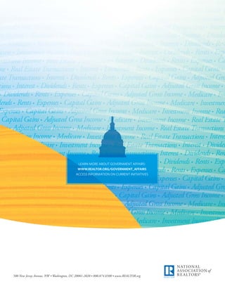 LEARN MORE ABOUT GOVERNMENT AFFAIRS:
WWW.REALTOR.ORG/GOVERNMENT_AFFAIRS
ACCESS INFORMATION ON CURRENT INITIATIVES
 