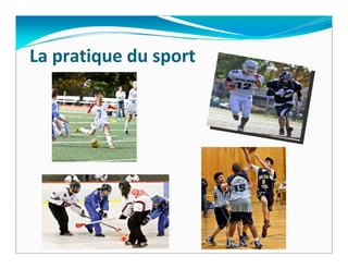 La pratique du sport
 