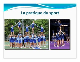 La pratique du sport
 