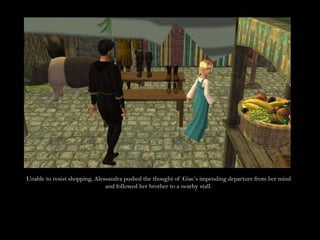 Unable to resist shopping, Alessandra pushed the thought of Giac’s impending departure from her mind and followed her brother to a nearby stall.