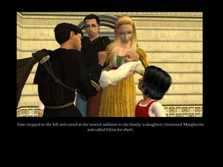 Giac stepped to the left and cooed at the newest addition to the family: a daughter; christened Margherita and called Ghita for short.