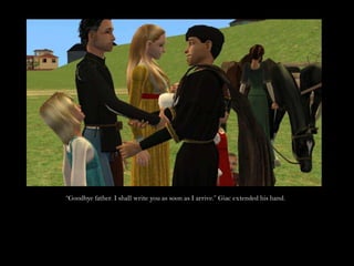 “Goodbye father. I shall write you as soon as I arrive.” Giac extended his hand.