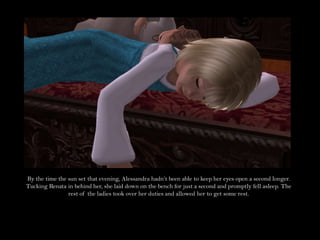 By the time the sun set that evening, Alessandra hadn’t been able to keep her eyes open a second longer. Tucking Renata in behind her, she laid down on the bench for just a second and promptly fell asleep. The rest of the ladies took over her duties and allowed her to get some rest.