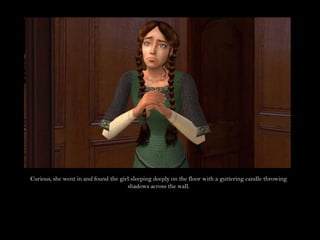 Curious, she went in and found the girl sleeping deeply on the floor with a guttering candle throwing shadows across the wall.