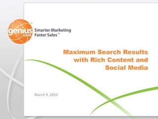 Maximum Search Results with Rich Content and Social Media March 9, 2010 