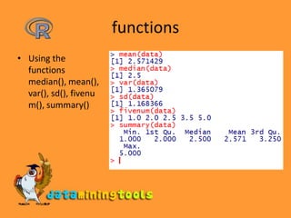 functionsUsing the functions median(), mean(), var(), sd(), fivenum(), summary()