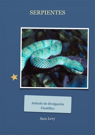 SERPIENTES




Artículo de divulgación

Científico


Sara Levy



 