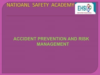 ACCIDENT PREVENTION AND RISK
MANAGEMENT
 
