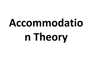 Accommodation Theory 