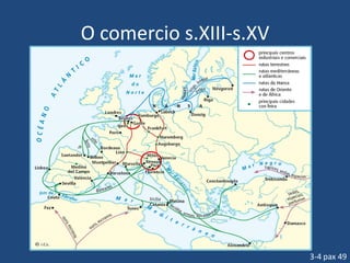 O comercio s.XIII-s.XV




                         3-4 pax 49
 