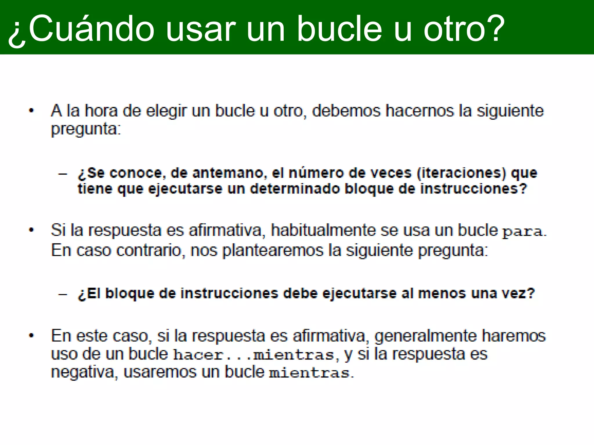¿Cuándo usar un bucle u otro?
 