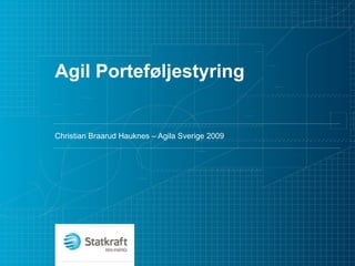 Agil Porteføljestyring Christian Braarud Hauknes – Agila Sverige 2009 