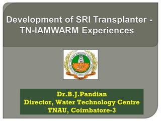 Dr.B.J.Pandian
Director, Water Technology Centre
TNAU, Coimbatore-3
 