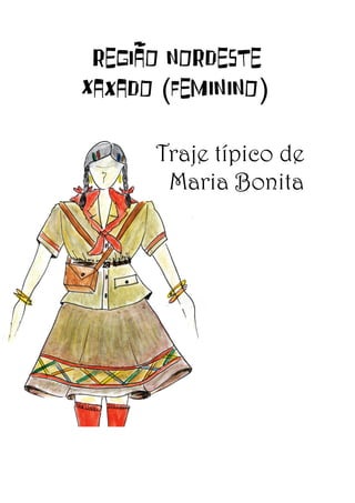 REGIÃO NORDESTE
Xaxado (feminino)
Traje típico de
Maria Bonita

 