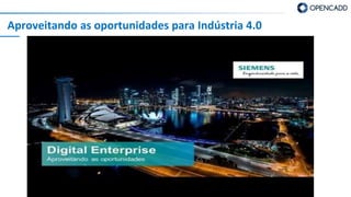 Aproveitando as oportunidades para Indústria 4.0
 