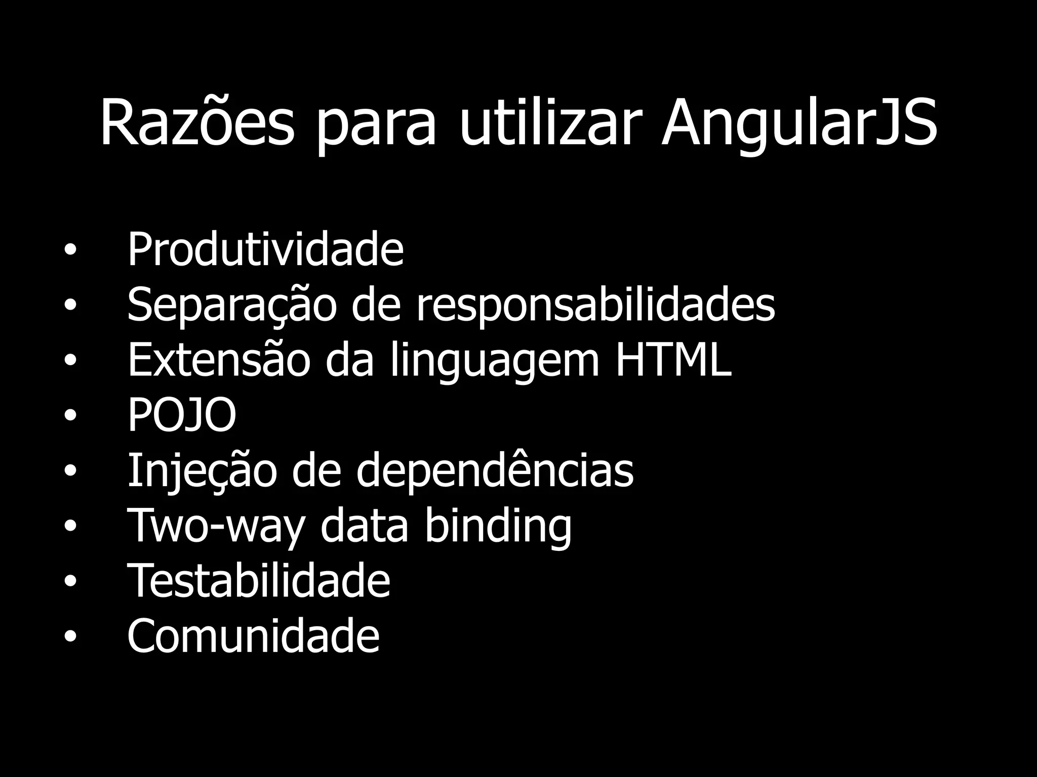 Quem está usando AngularJS?
 