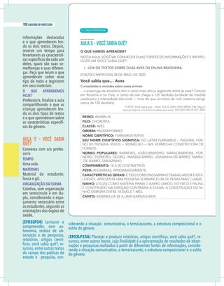 12 caderno do professor
e o que aprenderam len-
do os dois textos. Depois,
reserve um tempo para
levantarem as característi-
deles, quais são suas se-
-
ças. Peça que leiam o que
aprenderam sobre esse
tipo de texto e registrem
em seus materiais.
O QUE APRENDEMOS
HOJE?
compartilhando o que as
crianças aprenderam len-
do os dois tipos de textos
e o que aprenderam sobre
-
cas do gênero.
AULA 5 - VOCÊ SABIA
QUÊ?
-
sor/a
TEMPO
Uma aula.
MATERIAIS
Material do estudante,
lousa e giz.
ORGANIZAÇÃO DA TURMA
Coletiva, com organização
em semicírculo e em du-
pla, considerando o espa-
çamento necessário entre
os estudantes,segundo as
orientações dos órgãos de
saúde.
(EF03LP24) Ler/ouvir e
compreender, com au-
tonomia, relatos de ob-
servação e de pesquisas,
relatórios, artigos cientí-
-
sumos,entre outros textos
do campo das práticas de
estudo e pesquisa, con-
siderando a situação comunicativa, o tema/assunto, a estrutura composicional e o
estilo do gênero.
(EF03LP25A) -
-
-
rando a situação comunicativa, o tema/assunto, a estrutura composicional e o estilo
do gênero.
| LÍNGUA PORTUGUESA
108 caderno do professor
72
12 caderno do professor
e o que aprenderam len-
do os dois textos. Depois,
reserve um tempo para
levantarem as característi-
deles, quais são suas se-
-
ças. Peça que leiam o que
aprenderam sobre esse
tipo de texto e registrem
em seus materiais.
O QUE APRENDEMOS
HOJE?
compartilhando o que as
crianças aprenderam len-
do os dois tipos de textos
e o que aprenderam sobre
-
cas do gênero.
AULA 5 - VOCÊ SABIA
QUÊ?
-
sor/a
TEMPO
Uma aula.
MATERIAIS
Material do estudante,
lousa e giz.
ORGANIZAÇÃO DA TURMA
Coletiva, com organização
em semicírculo e em du-
pla, considerando o espa-
çamento necessário entre
os estudantes,segundo as
orientações dos órgãos de
saúde.
(EF03LP24) Ler/ouvir e
compreender, com au-
tonomia, relatos de ob-
servação e de pesquisas,
relatórios, artigos cientí-
-
sumos,entre outros textos
do campo das práticas de
estudo e pesquisa, con-
siderando a situação comunicativa, o tema/assunto, a estrutura composicional e o
estilo do gênero.
(EF03LP25A)
rando a situação comunicativa, o tema/assunto, a estrutura composicional e o estilo
do gênero.
 