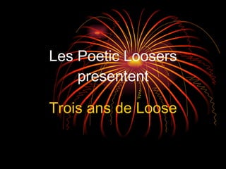Les Poetic Loosers presentent Trois ans de Loose 