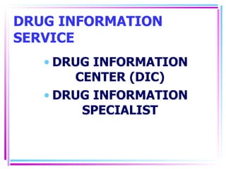 DRUG INFORMATION SERVICE DRUG INFORMATION CENTER (DIC) DRUG INFORMATION SPECIALIST 