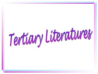 Tertiary Literatures 