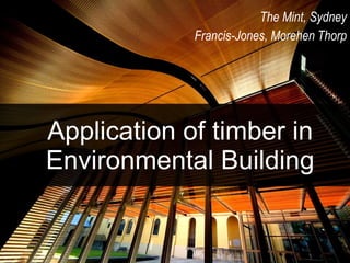 Application of timber in Environmental Building The Mint, Sydney Francis-Jones, Morehen Thorp 