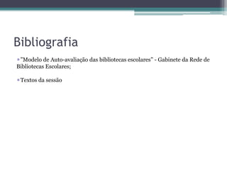  O papel e mais valiasda auto – avaliação da BE“Avaliar para quê? Para melhorar resultados!”RossTodd