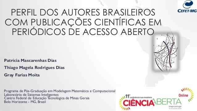 PERFIL DOS AUTORES BRASILEIROS
COM PUBLICAÇÕES CIENTÍFICAS EM
PERIÓDICOS DE ACESSO ABERTO
Patrícia Mascarenhas Dias
Thiago...