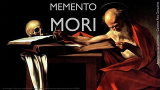 By Caravaggio - Own work, Lafit86, Public Domain, https://commons.wikimedia.org/w/index.php?curid=10250909
MEMENTO
MORI
Apresentaçõesanômalas–CarolineReisGonçalves
 