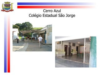 Cerro Azul
Colégio Estadual São Jorge
 