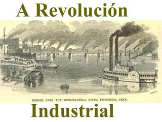 A Revolución Industrial 