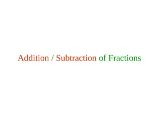 Addition / Subtraction of Fractions
 