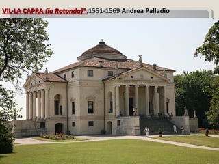 VIL·LA CAPRA (la Rotonda)*.1551-1569 Andrea Palladio
                         *.
 