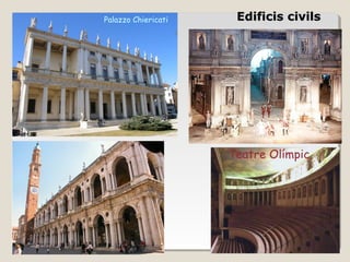 Palazzo Chiericati    Edificis civils




                     Teatre Olímpic
 