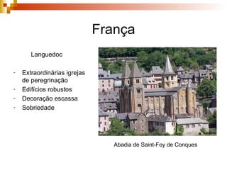 França Languedoc Extraordinárias igrejas de peregrinação Edifícios robustos Decoração escassa Sobriedade Abadia de Saint-Foy de Conques 