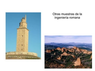 Otras muestras de la ingeniería romana 