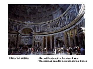 Interior del panteón Revestido de mármoles de colores Hornacinas para las estatuas de los dioses 