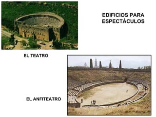 EL TEATRO EL ANFITEATRO EDIFICIOS PARA ESPECTÁCULOS 