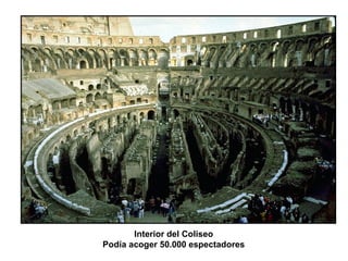 Interior del Coliseo Podía acoger 50.000 espectadores 