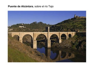 Puente de Alcántara ,   sobre el río Tajo 