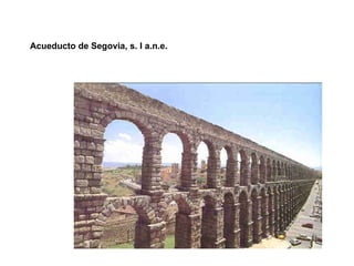 Acueducto de Segovia, s. I a.n.e. 