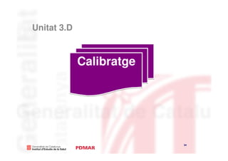 Unitat 3.D



             Calibratge




                          34
 