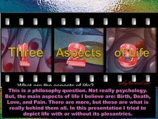 What are the aspects of life? 