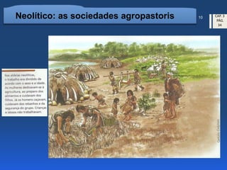 10Neolítico: as sociedades agropastoris CAP. 3
PÁG.
34
 