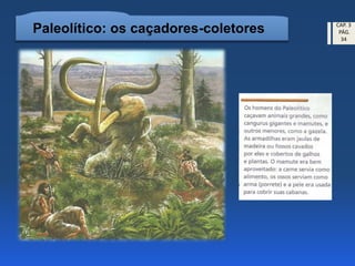 Paleolítico: os caçadores-coletores CAP. 3
PÁG.
34
 