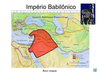 Império Babilônico




     Moisés Sampaio
 