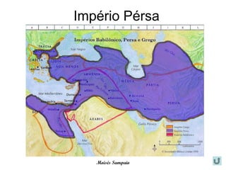 Império Pérsa




   Moisés Sampaio
 