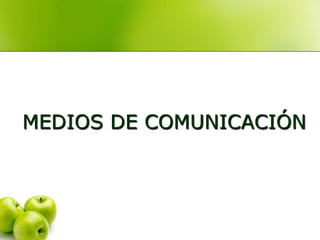 MEDIOS DE COMUNICACIÓN
 