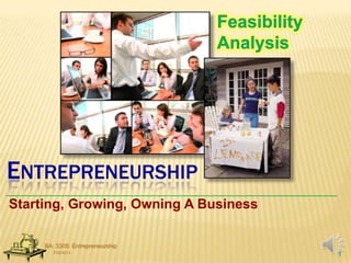 ENTREPRENEURSHIP
Starting, Growing, Owning A Business
7/22/2013
BA: 3305: Entrepreneurship
1
 